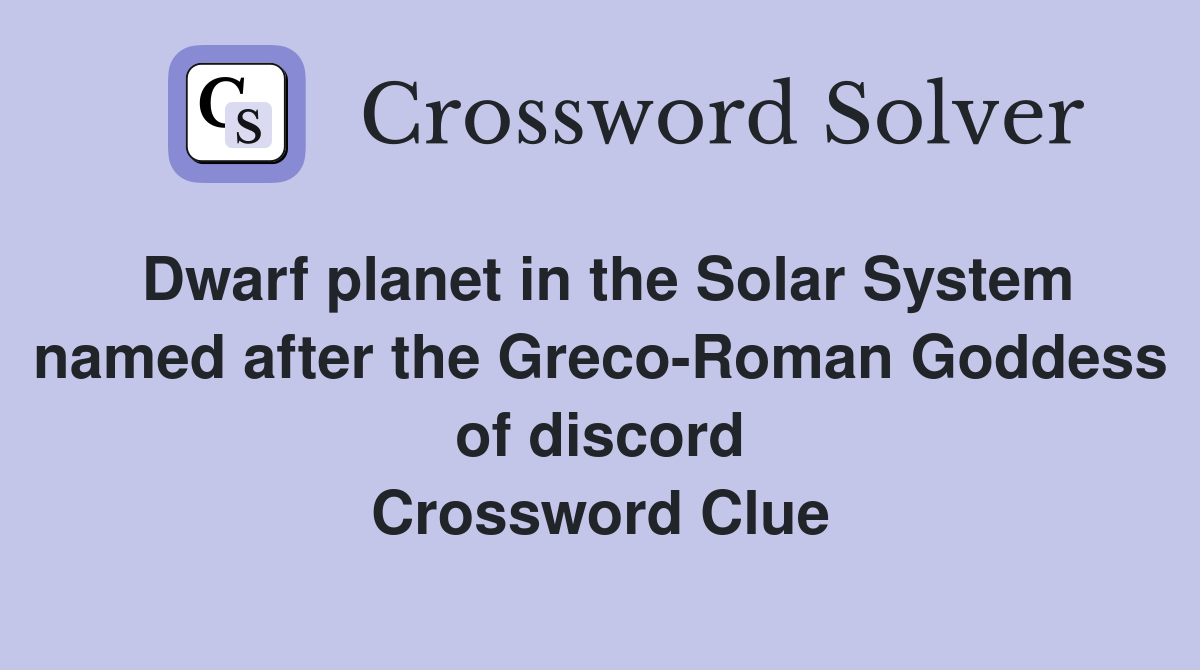 Dwarf in the Solar System named after the GrecoRoman Goddess of